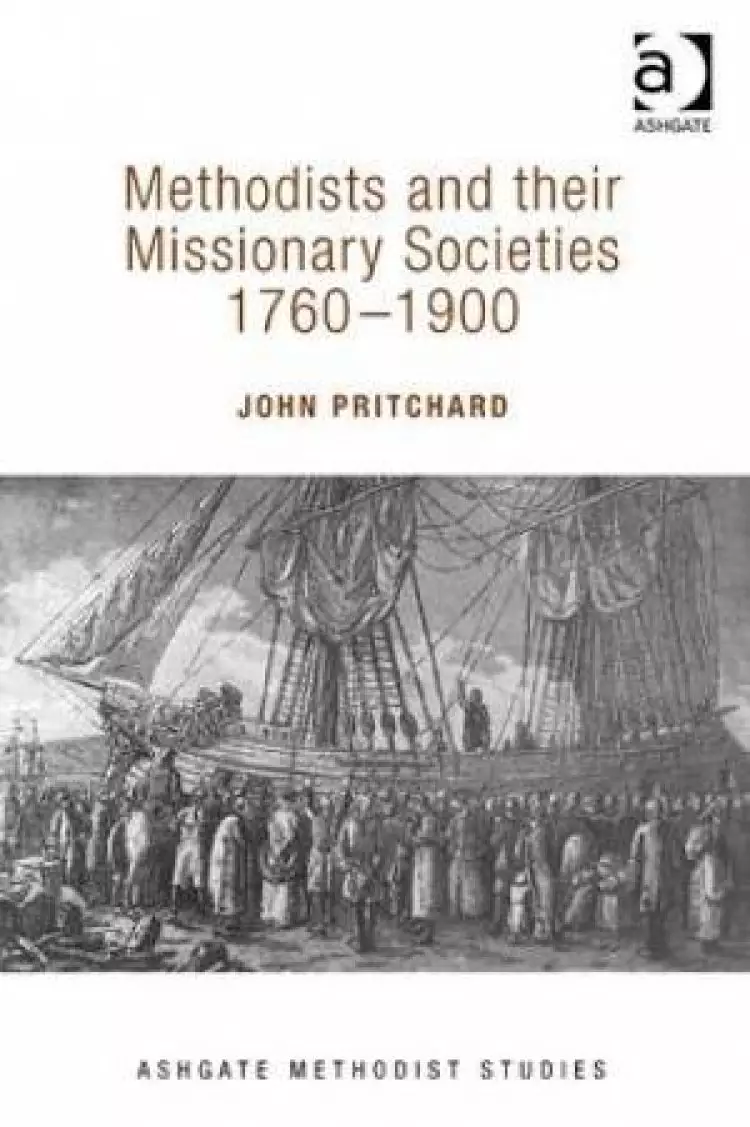 Methodists and Their Missionary Societies 1760-1900