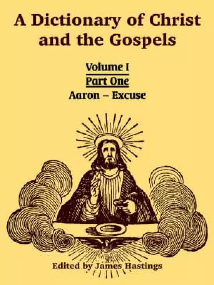 Dictionary Of Christ And The Gospels