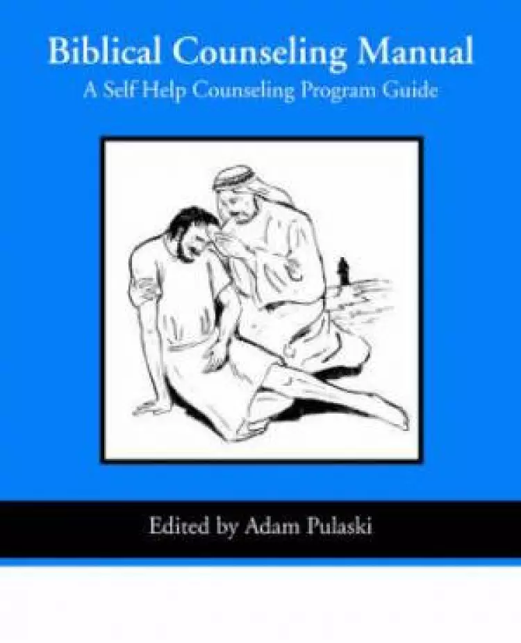 Biblical Counseling Manual (a Self Help Counseling Program)