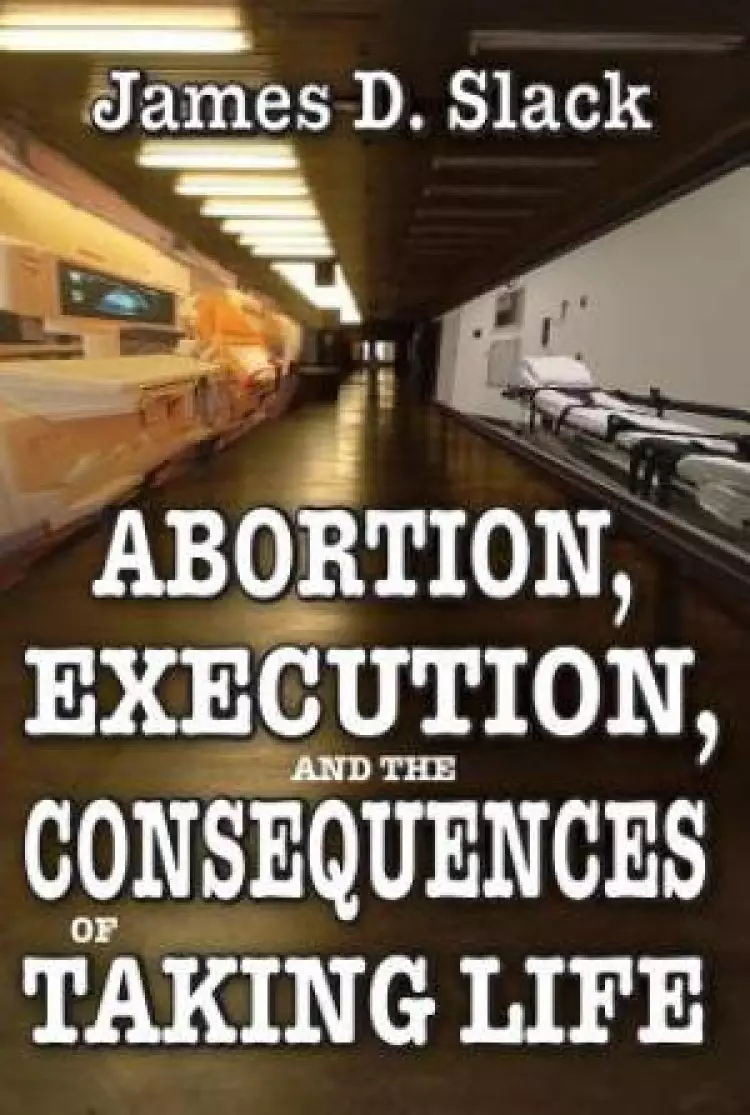 Abortion, Execution and the Consequences of Taking Life