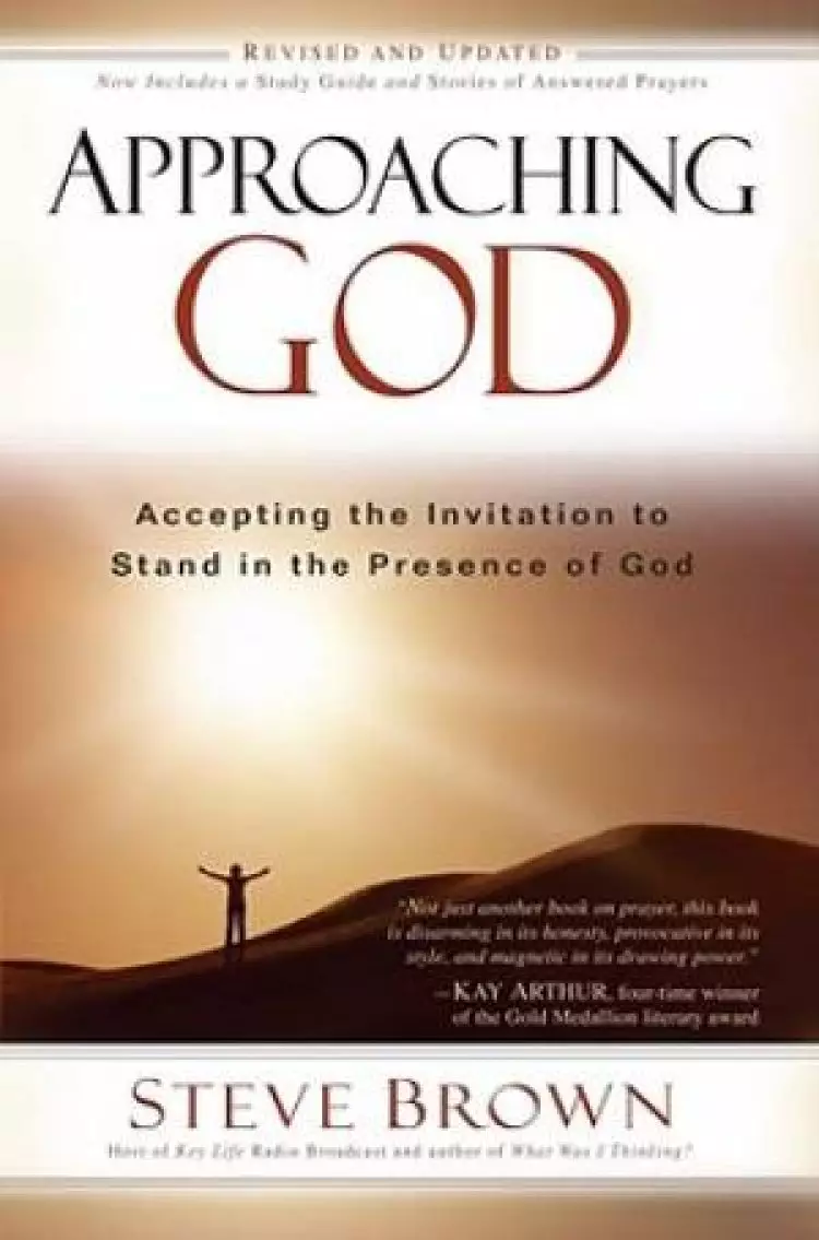 Approaching God : Accepting The Invitation To Stand In The Presence Of God