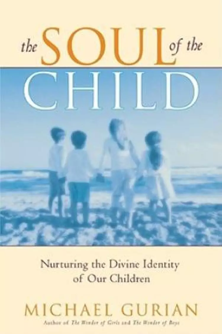 The Soul of the Child: Nurturing the Divine Identity of Our Children