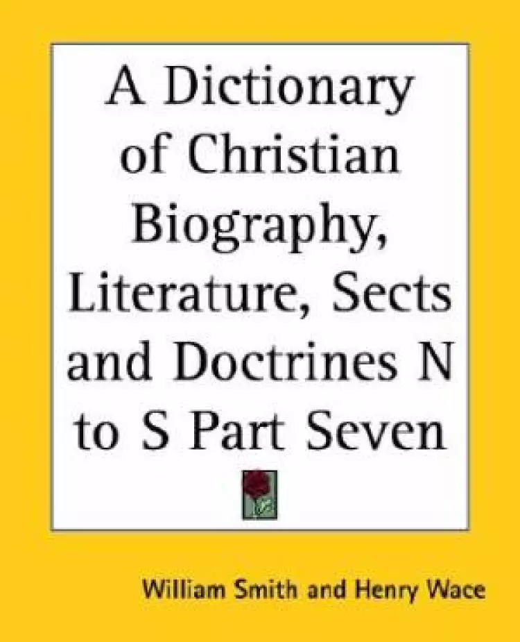 Dictionary Of Christian Biography, Literature, Sects And Doctrines N To S Part Seven