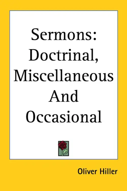Sermons: Doctrinal, Miscellaneous and Occasional