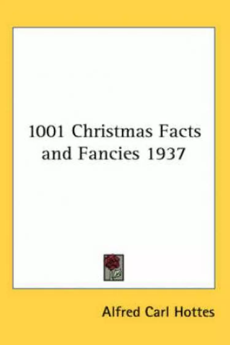 1001 Christmas Facts And Fancies 1937