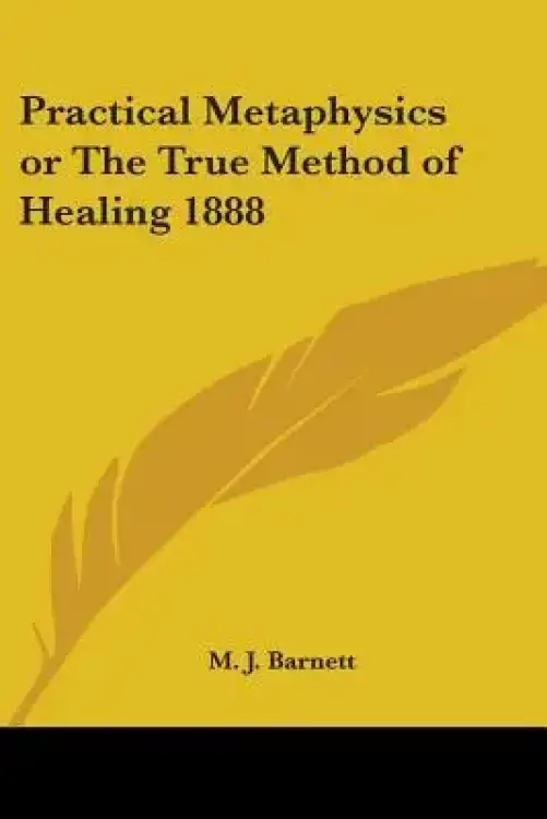 Practical Metaphysics or the True Method of Healing 1888