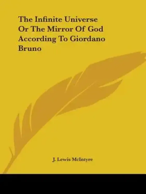 The Infinite Universe or the Mirror of God According to Giordano Bruno