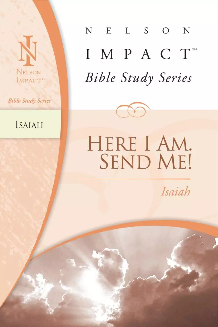 Isaiah: Nelson Impact Bible Study: Here I am Send me
