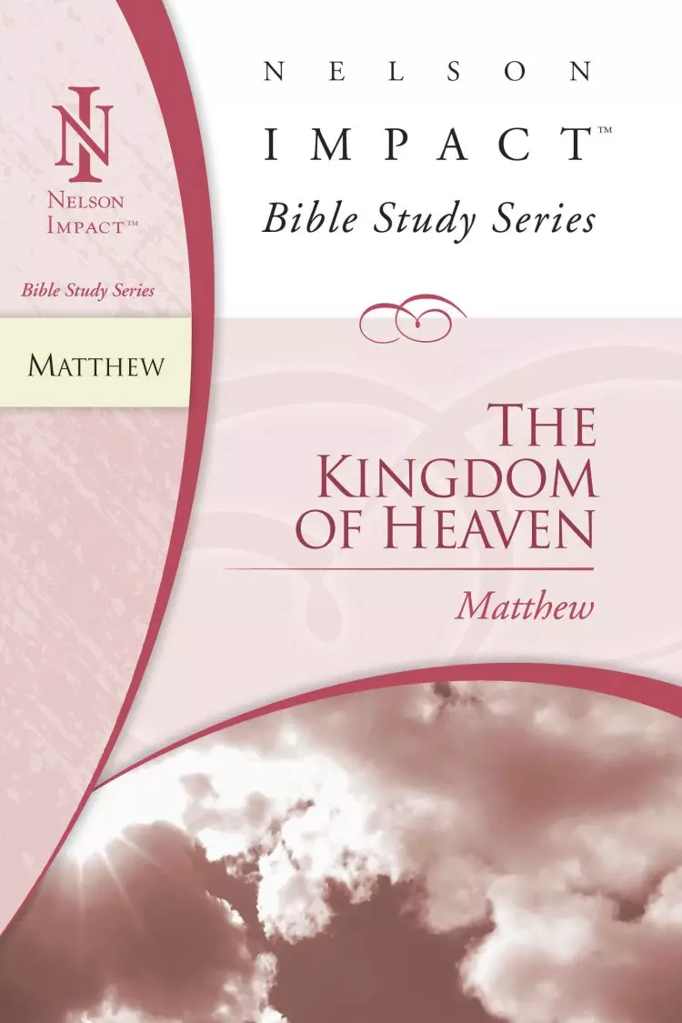 Matthew: The Kingdom of Heaven: Impact Bible Study Guide Series 