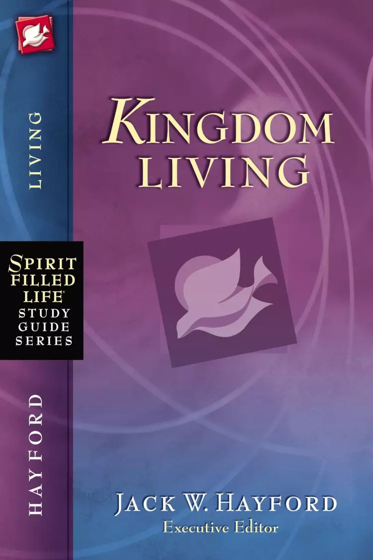 Spirit-Filled Life Study Guide Series: Kingdom Living