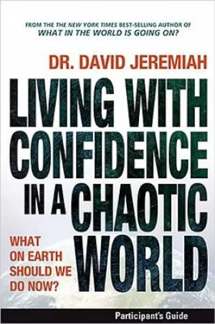 Living With Confidence In A Chaotic World Participant's Guide