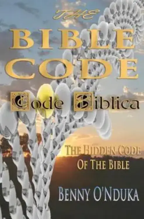 The Bible Code: Code Biblica The Hidden Code of the Bible