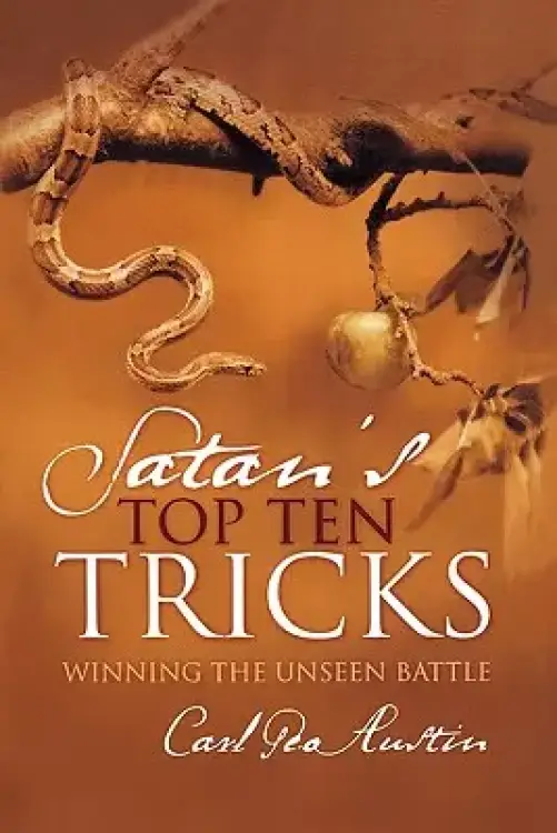 Satan's Top Ten Tricks: Winning the Unseen Battle