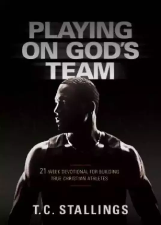 Playing on God's Team: 21-Week Devotional for Building True Christian Athletes
