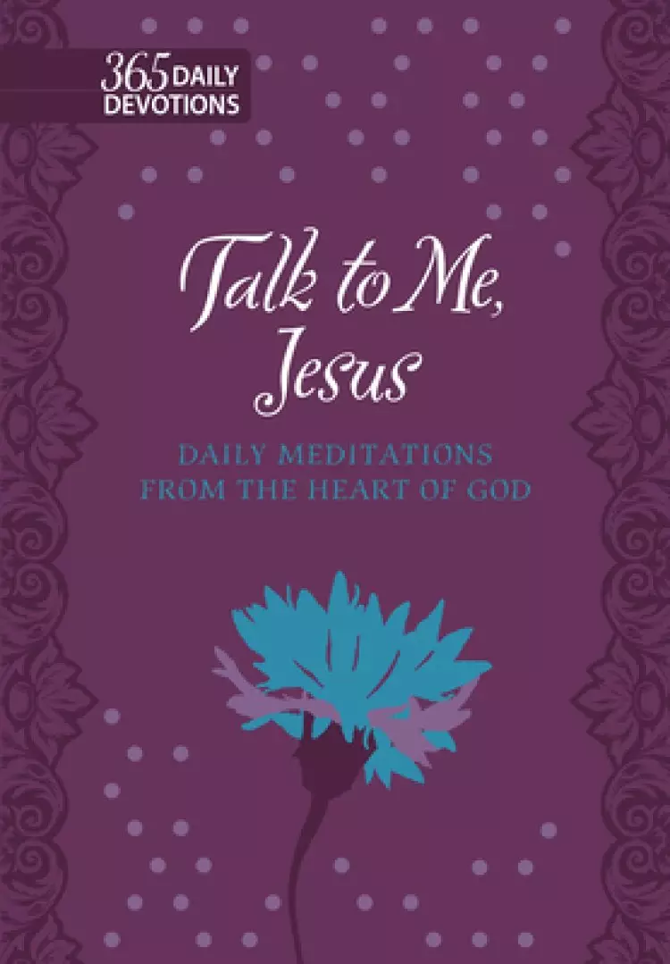 Talk to Me Jesus: 365 Daily Meditations from the Heart of God