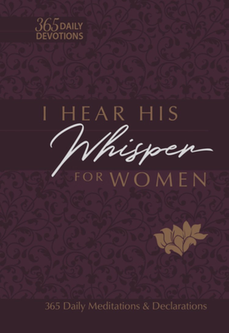 I Hear His Whisper for Women: 365 Daily Meditations & Declarations