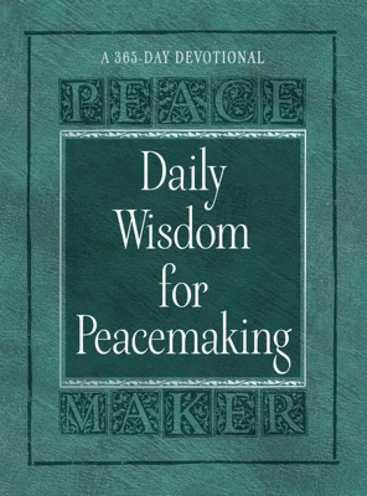 Daily Wisdom for Peacemaking: A 365-Day Devotional