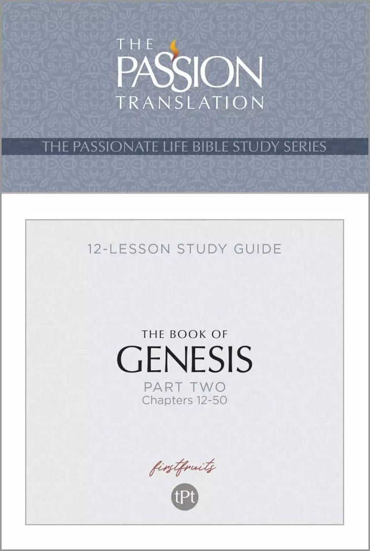 The Passion Translation The Book of Genesis - Part 2: Chapters 12-50