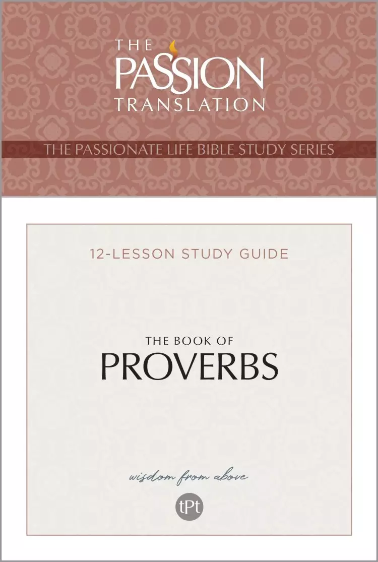 The Passion Translation The Book of Proverbs: Wisdom From Above