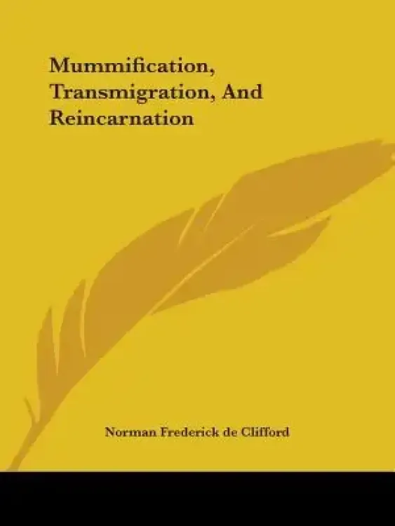Mummification, Transmigration, and Reincarnation
