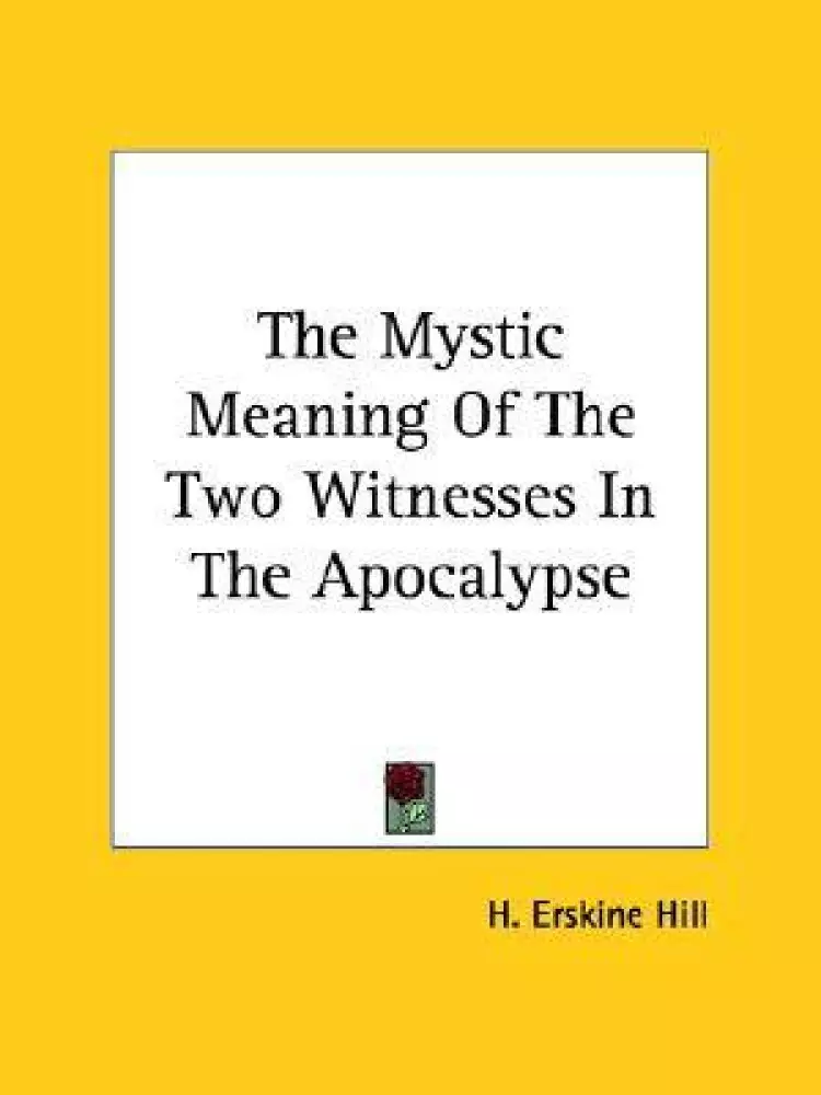 The Mystic Meaning Of The Two Witnesses In The Apocalypse