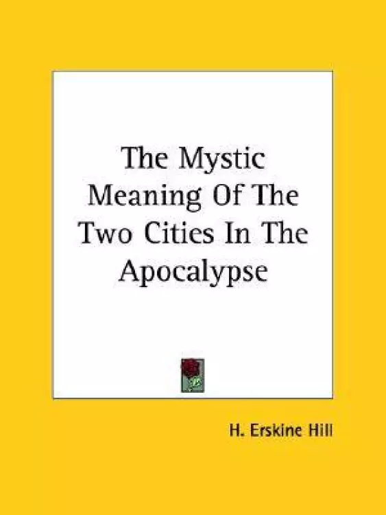 The Mystic Meaning Of The Two Cities In The Apocalypse