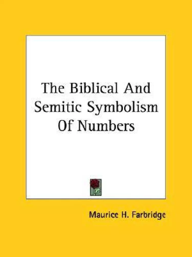 The Biblical And Semitic Symbolism Of Numbers