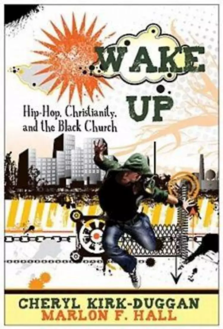 Wake Up : Hip Hop Christianity And The Black Church