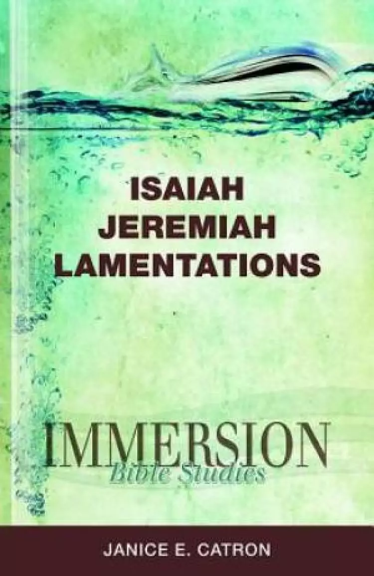 Immersion Bible Studiesisaiah, Jeremiah, Lamentations