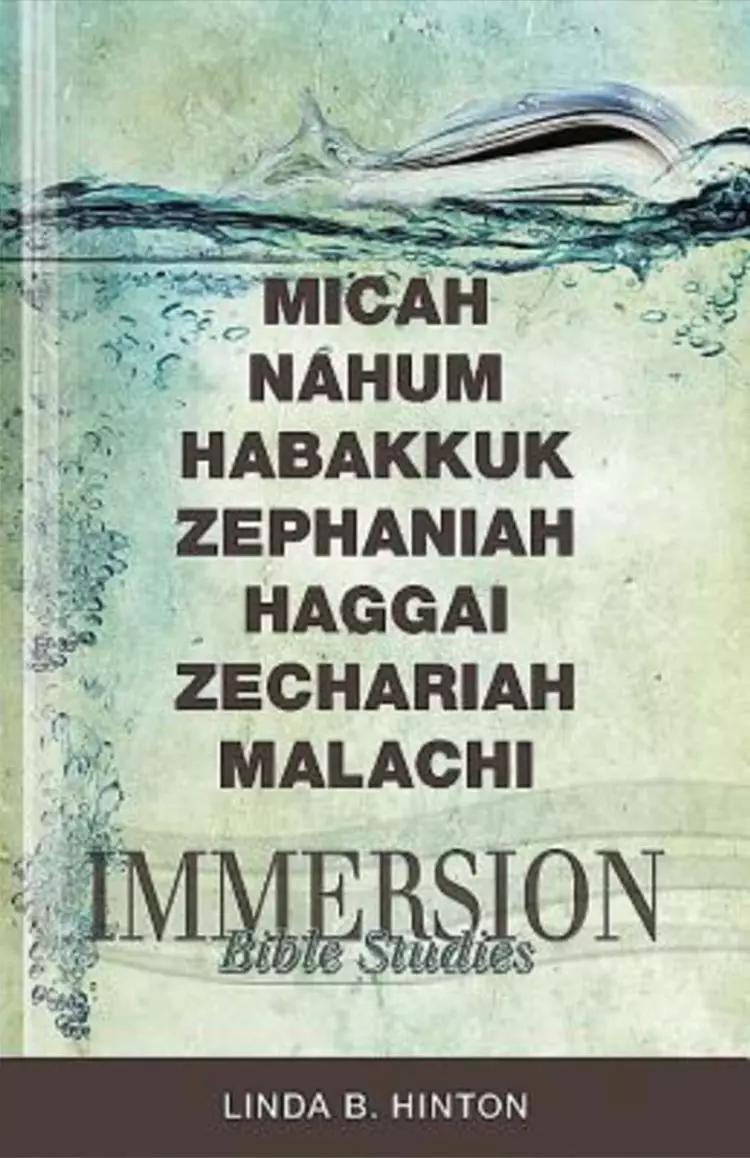 Immersion Bible Studies - Micah, Nahum, Habakkuk, Zephaniah, Haggai, Z