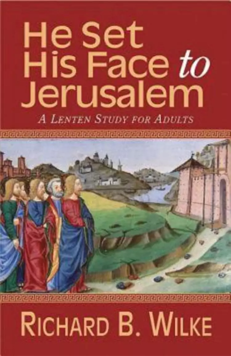 He Set His Face To Jerusalem