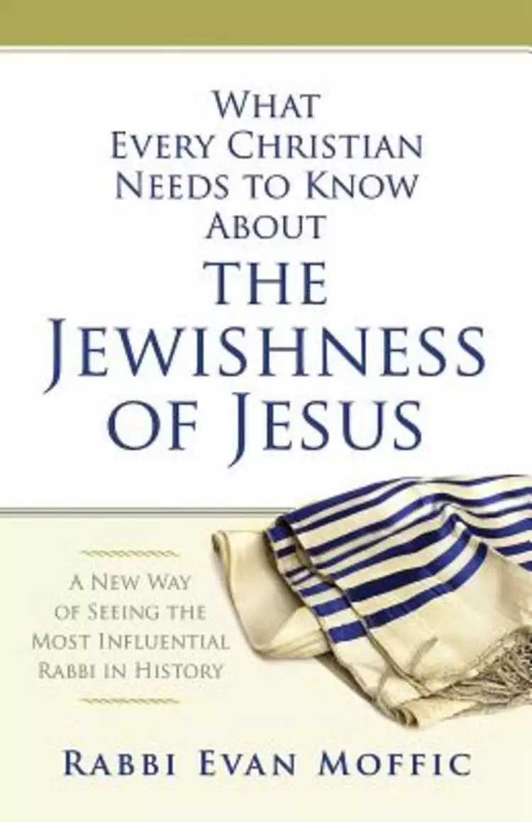 What Every Christian Needs to Know about the Jewishness of Jesus