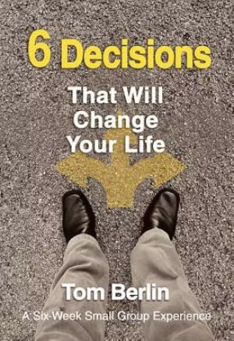 6 Decisions That Will Change Your Life