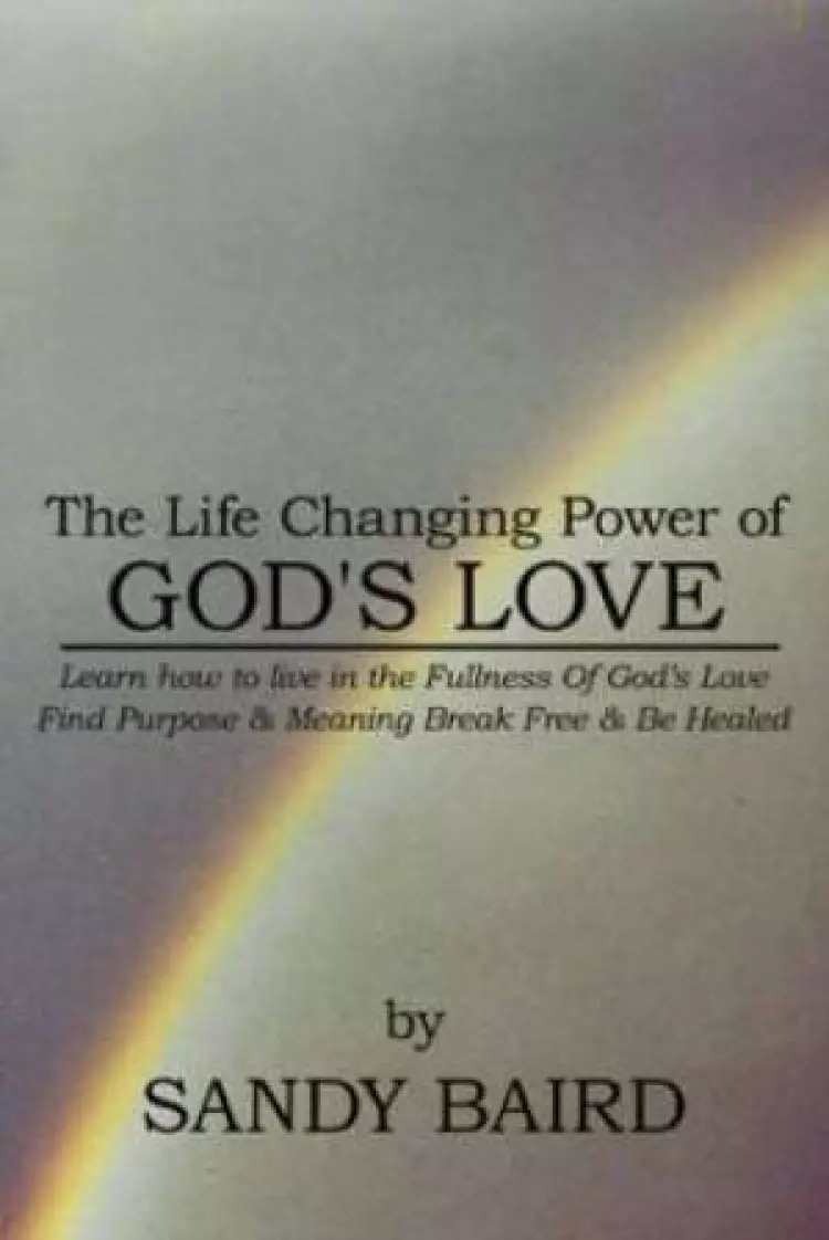 The Life Changing Power of God's Love