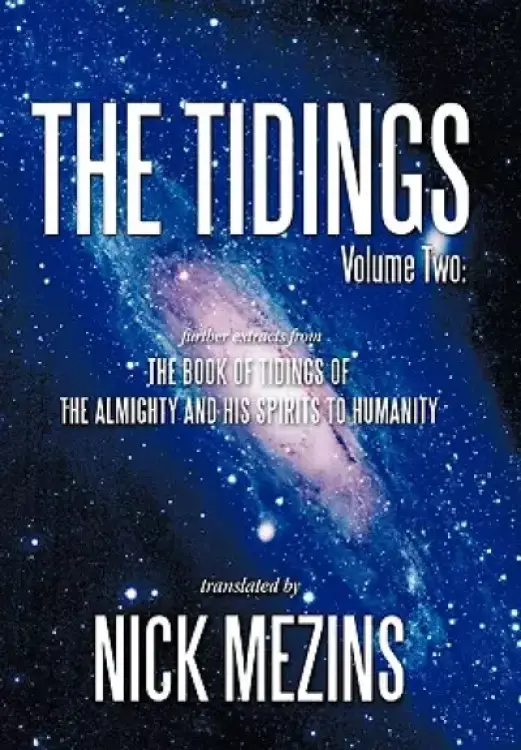 The Tidings: Volume Two: Further Extracts from the Book of Tidings of the Almighty and His Spirits to Humanity
