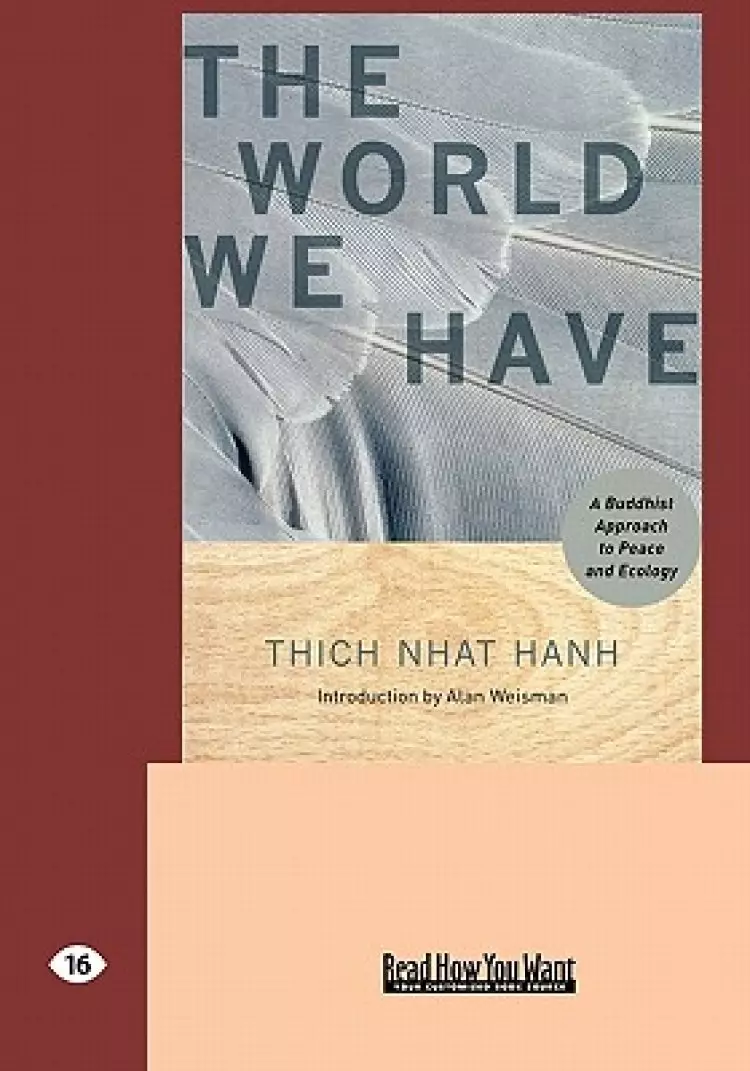 The World We Have: A Buddhist Approach to Peace and Ecology (Easyread Large Edition)