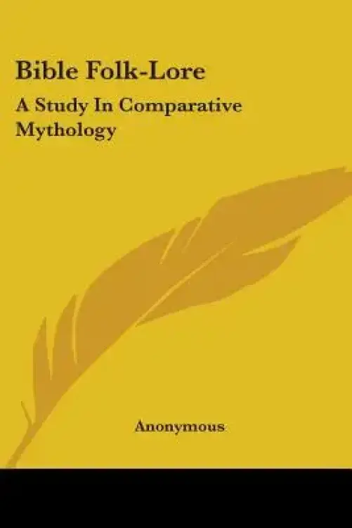 Bible Folk-Lore: A Study in Comparative Mythology