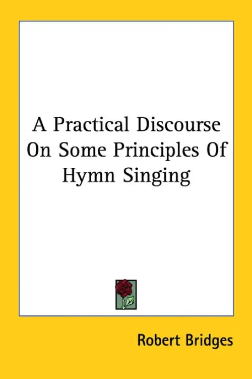 A Practical Discourse On Some Principles Of Hymn Singing