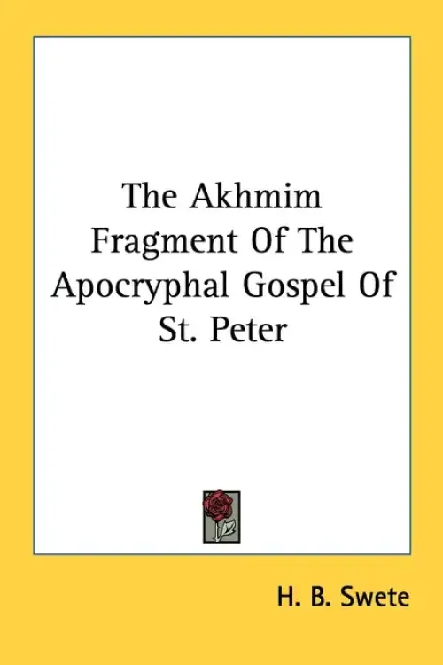 The Akhmim Fragment Of The Apocryphal Gospel Of St. Peter