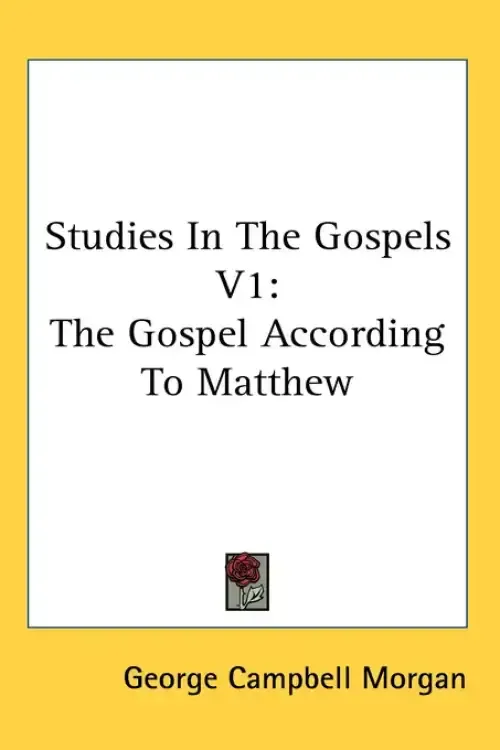 Studies In The Gospels V1: The Gospel According To Matthew