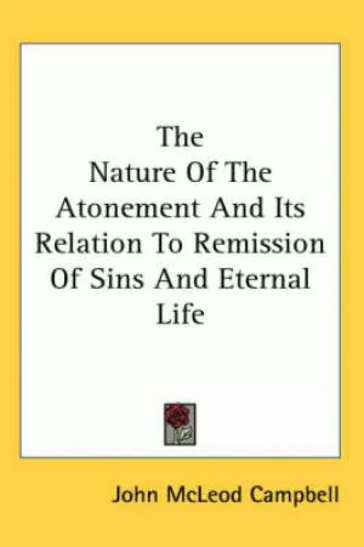 The Nature Of The Atonement And Its Relation To Remission Of Sins And Eternal Life