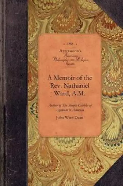 A Memoir of the REV. Nathaniel Ward, A.M