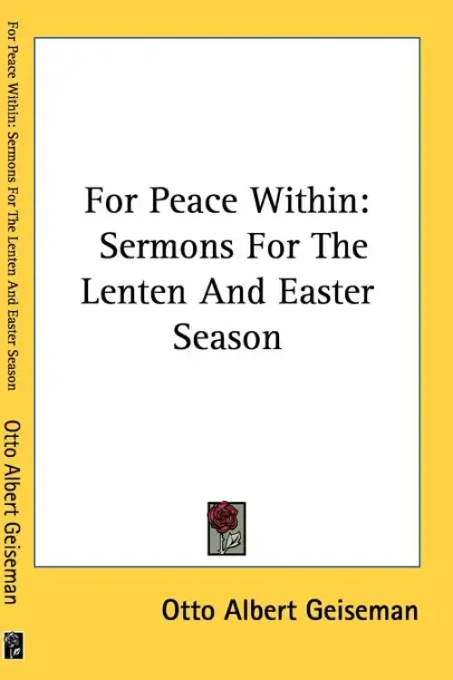 For Peace Within: Sermons For The Lenten And Easter Season