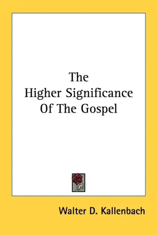 The Higher Significance Of The Gospel