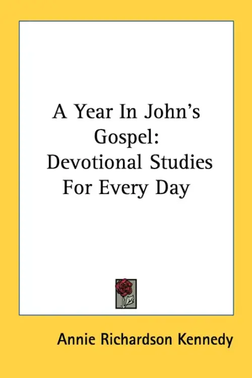 A Year In John's Gospel: Devotional Studies For Every Day