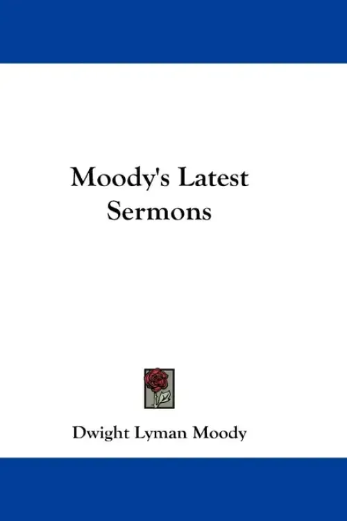 Moody's Latest Sermons