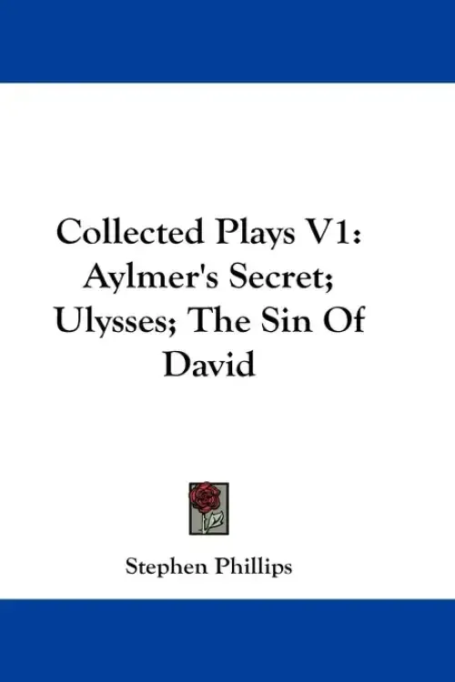 Collected Plays V1: Aylmer's Secret; Ulysses; The Sin Of David