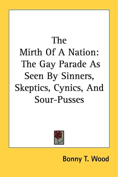 The Mirth Of A Nation: The Gay Parade As Seen By Sinners, Skeptics, Cynics, And Sour-Pusses