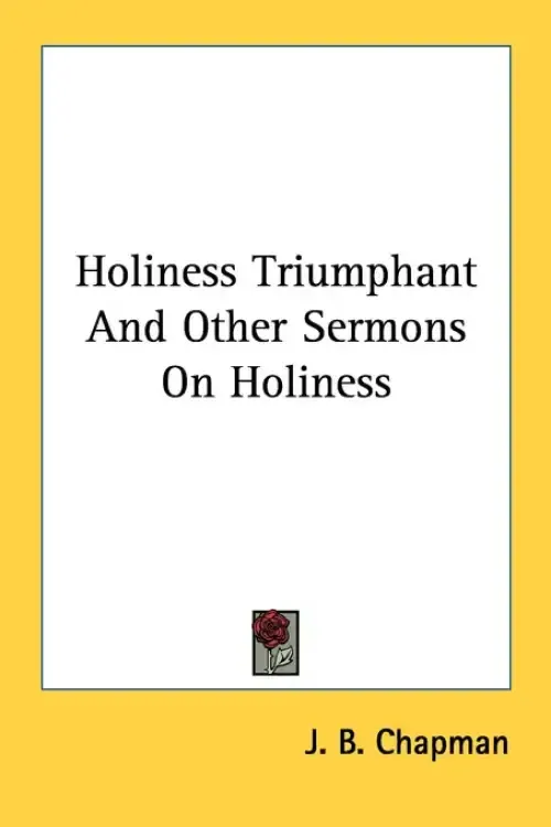 Holiness Triumphant And Other Sermons On Holiness