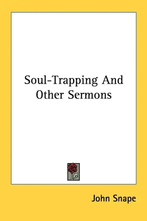 Soul-Trapping And Other Sermons